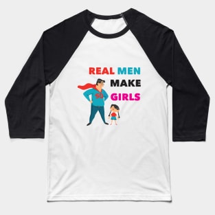 real man make girls father day funny dad gift Baseball T-Shirt